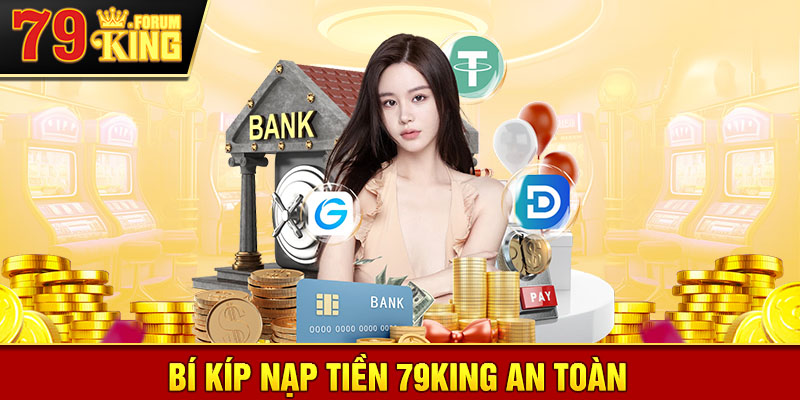 Kinh nghiệm nạp tiền an toàn từ tay chơi chuyên nghiệp